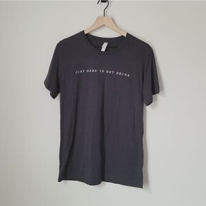 Bella + Canvas "Just Here to Get Drunk"  Dark Grey Tee Size Medium